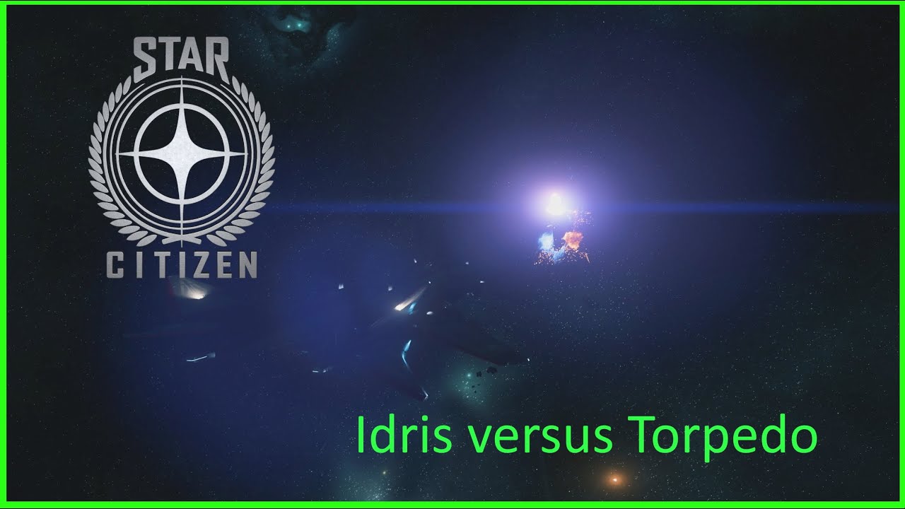 Star Citizen - Twelve Size 9 Torpedoes versus Idris