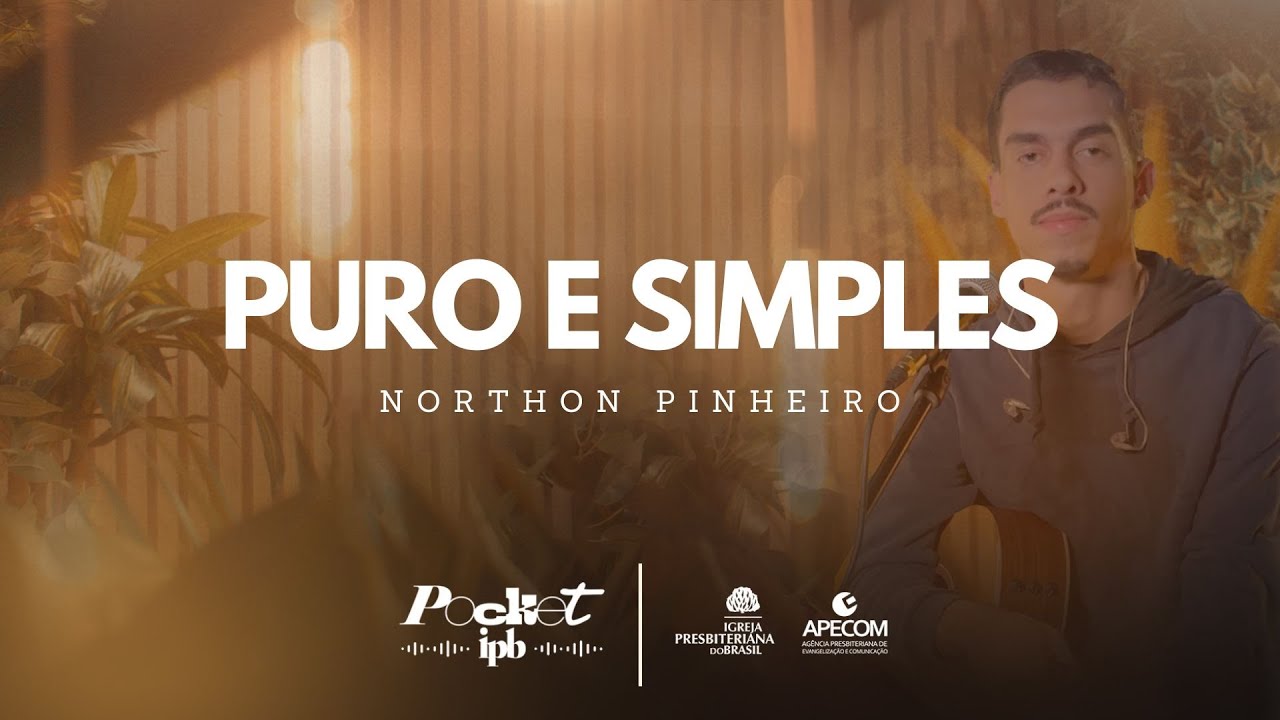 PURO E SIMPLES - NORTHON PINHEIRO | Pocket IPB (Música Cristã)