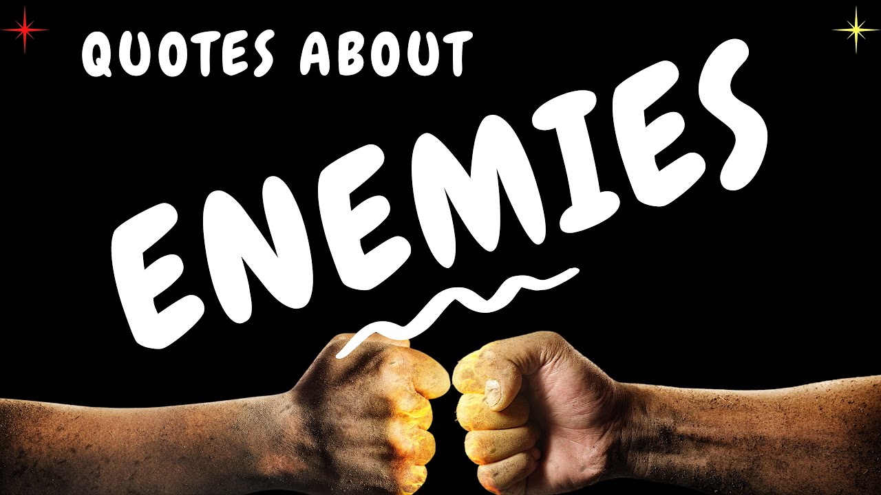 QUOTES ABOUT ENEMIES