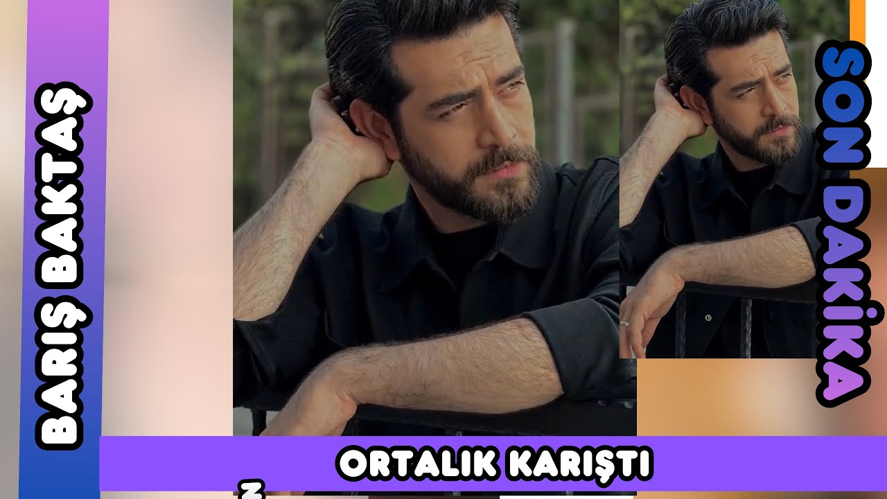 BARIŞ BAKTAŞ- ORTALIK KARIŞTI