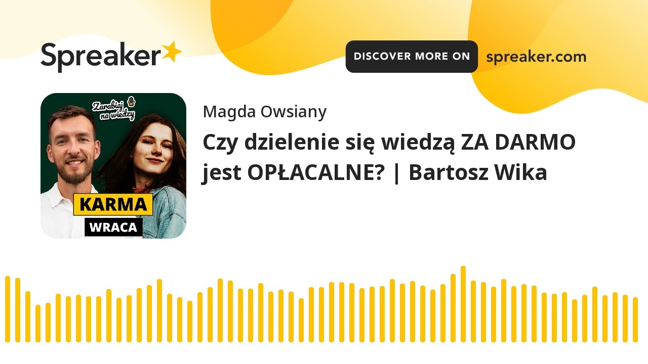 Czy dzielenie się wiedzą ZA DARMO jest OPŁACALNE? | Bartosz Wika