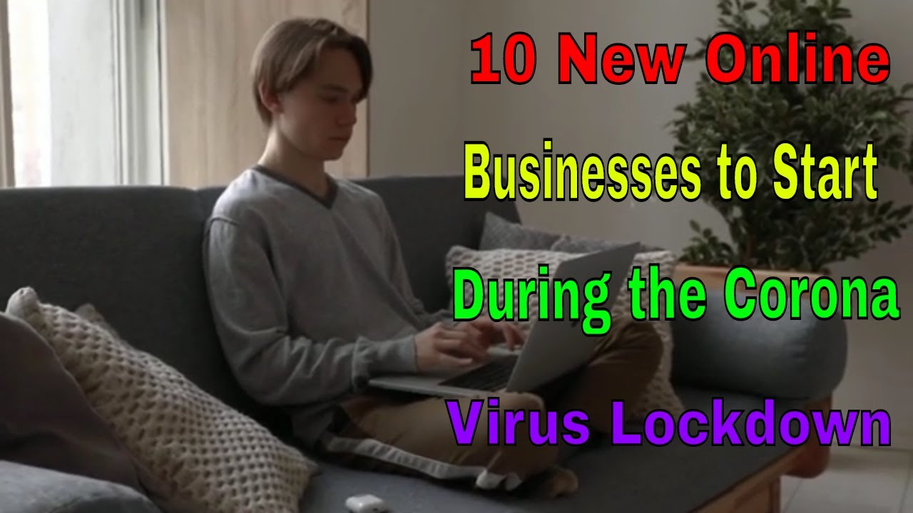 10 New Online Businesses to Start During the Corona Virus Lockdown