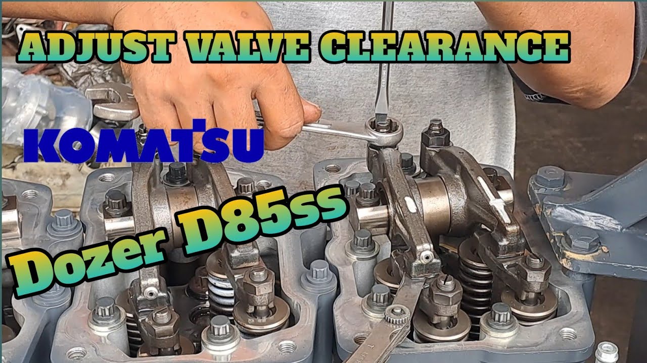 ADJUST VALVE CLEARANCE ENGINE D85SS