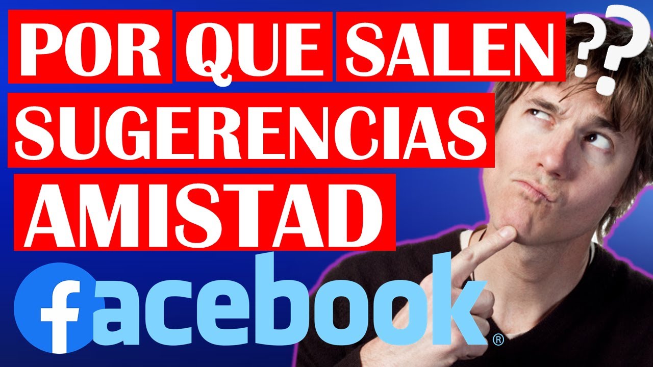 👨&zwj;👧Porque ME SALEN SUGERENCIAS de AMISTAD en FACEBOOK