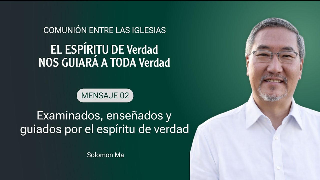 M-2 | EXAMINADOS, ENSEÑADOS Y GUIADOS POR EL ESPÍRITU DE VERDAD | SOLOMON MA