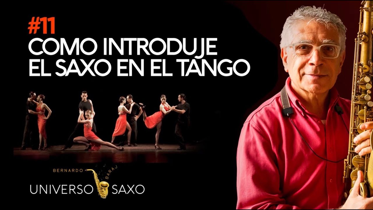 C&oacute;mo introduje el Saxo en el Tango (Bernardo Baraj)