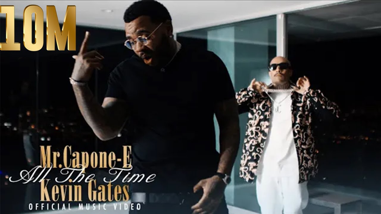 Mr.Capone-E x Kevin Gates - All The Time (Official Music VIdeo)