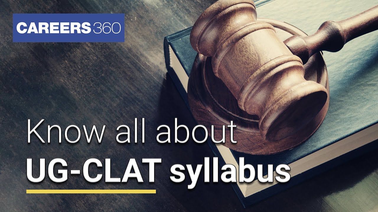 CLAT Syllabus 2021- English, General knowledge, Legal aptitude, Logical reasoning and Maths