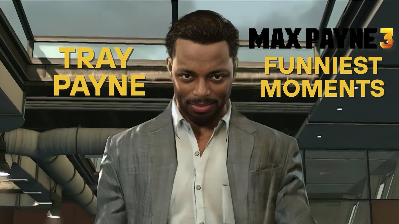 Tray’s Funniest Moments On Max Payne 3