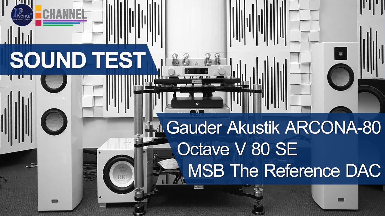 GAUDER AKUSTIK : ARCONA-80, OCTAVE : V 80 SE, MSB : THE REFERENCE DAC by Piyanas Team