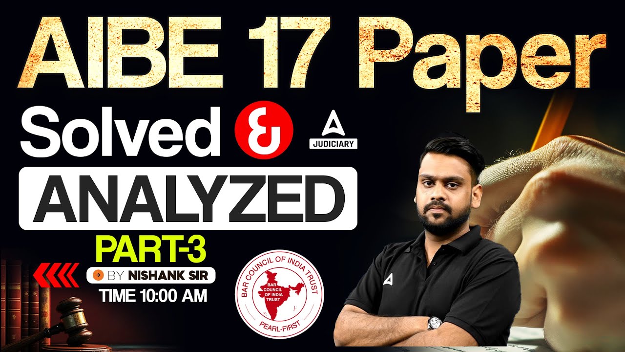 AIBE 17 Paper | AIBE Previous Year Question Paper | Detailed Analysis & Solutions | Part-3