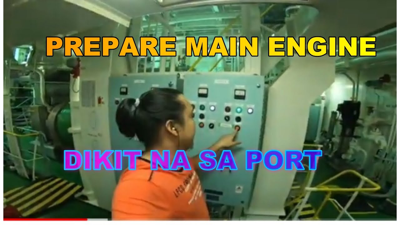 Prepare Main engine(dikit na kami sa port)