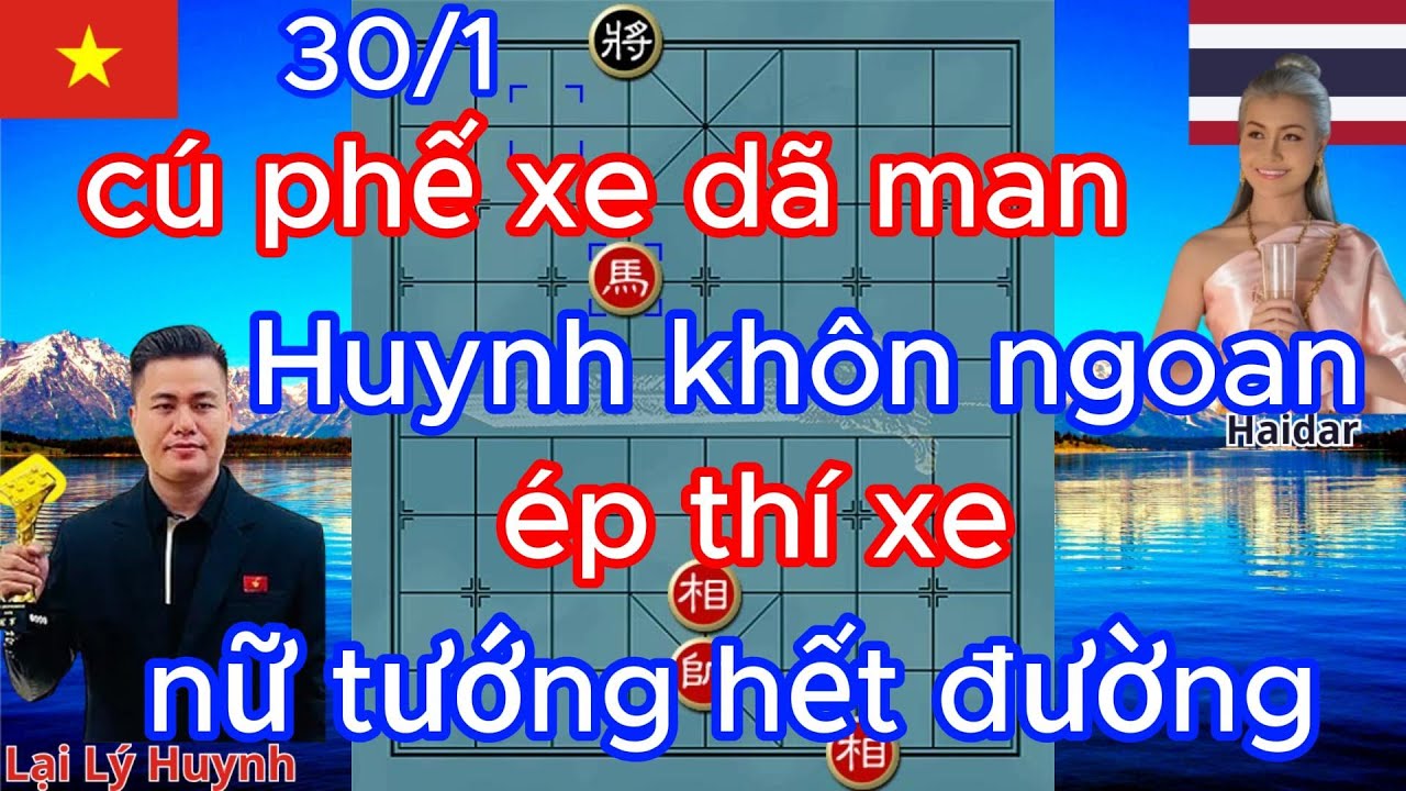 cú phế xe dã man ,Huynh khôn ngoan ép thí xe ,nữ tướng hết đường