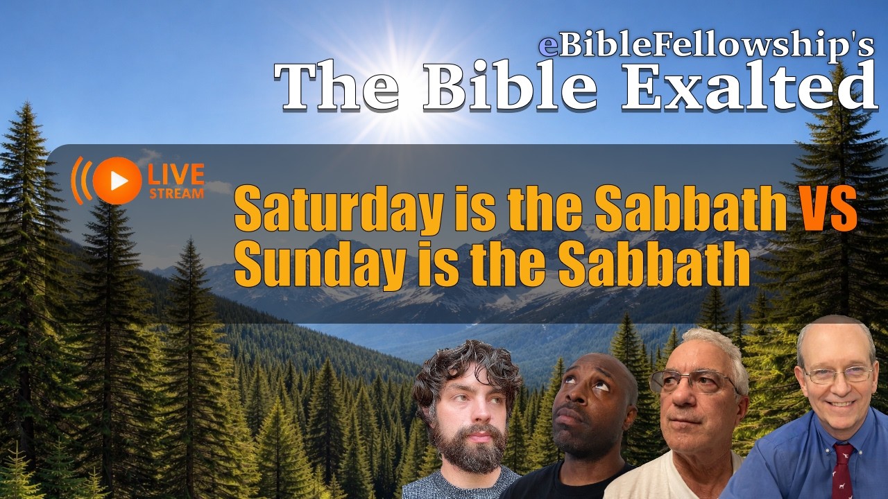 The Bible Exalted! 026 Saturday is the Sabbath vs. Sunday is the Sabbath