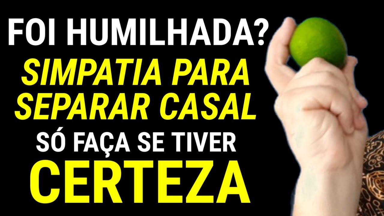 🟢 SIMPATIA PARA SEPARAR CASAL DEFINITIVAMENTE