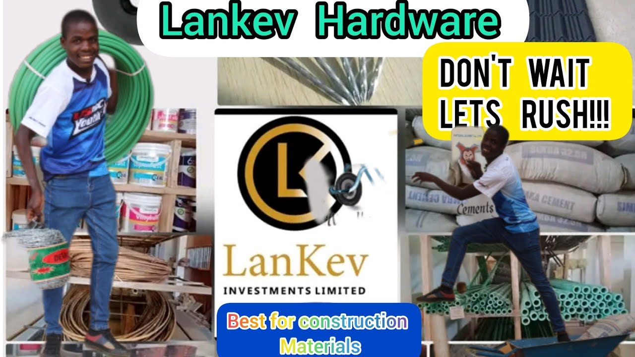 Lankev Hardware At Kiogoro Kisii // Your Solution in Construction  @Lankev investments Limited