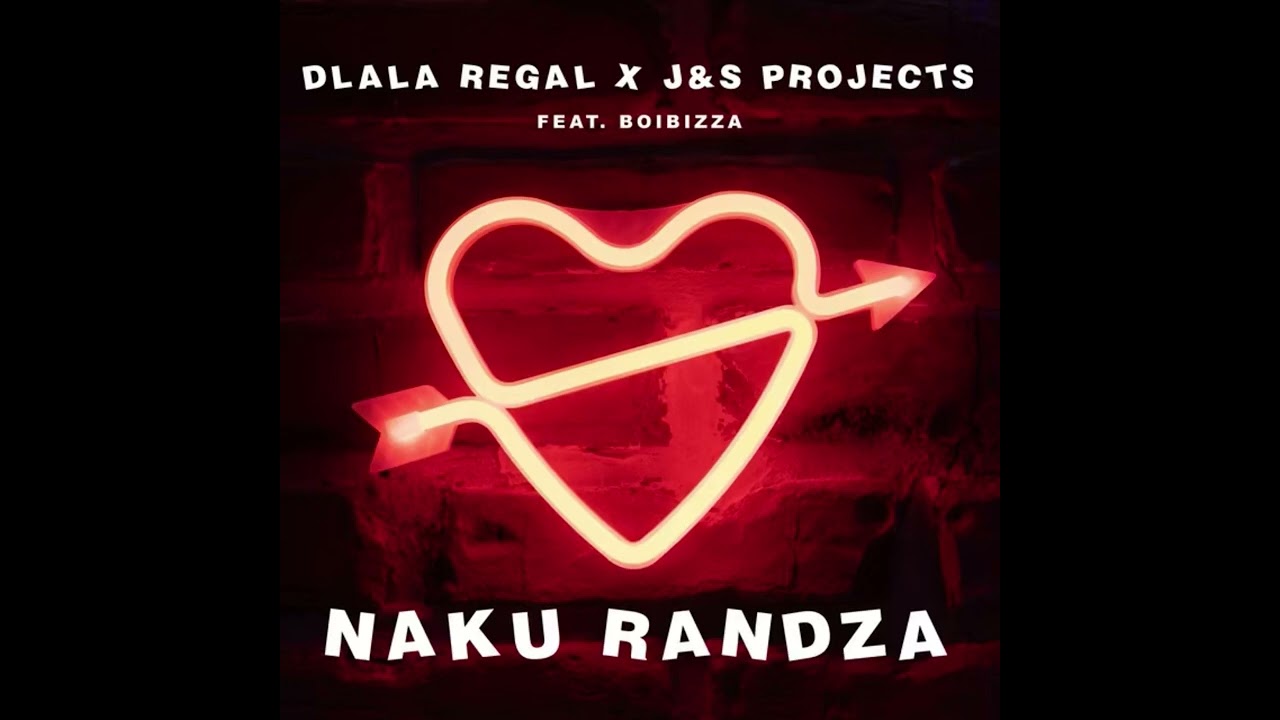 Dlala Regal & J&S Projects - Naku Randza (feat. BoiBizza)