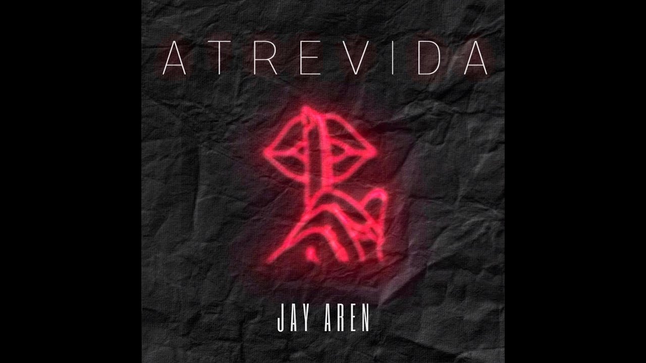 ATREVIDA - Jay Aren (Video Lyrics)