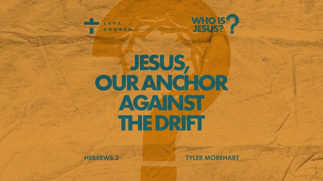 Jesus, our anchor against the drift