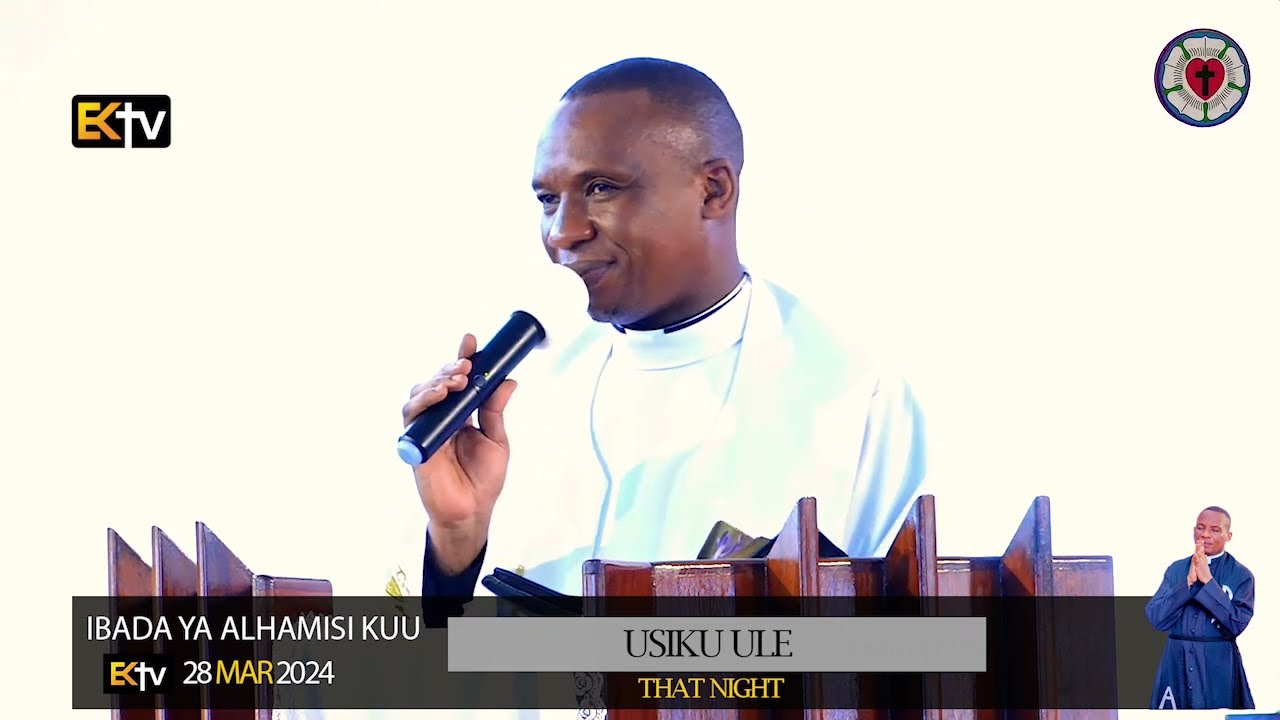 REV. DR. ELIONA KIMARO: USIKU ULE/ THAT NIGHT/ IBADA YA ALHAMISI KUU