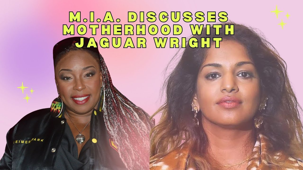 M.I.A. & Jaguar Wright Discuss Motherhood