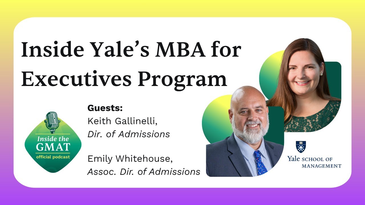 Inside Yale's MBA for Executives Program + Executive Assessment | Inside the GMAT