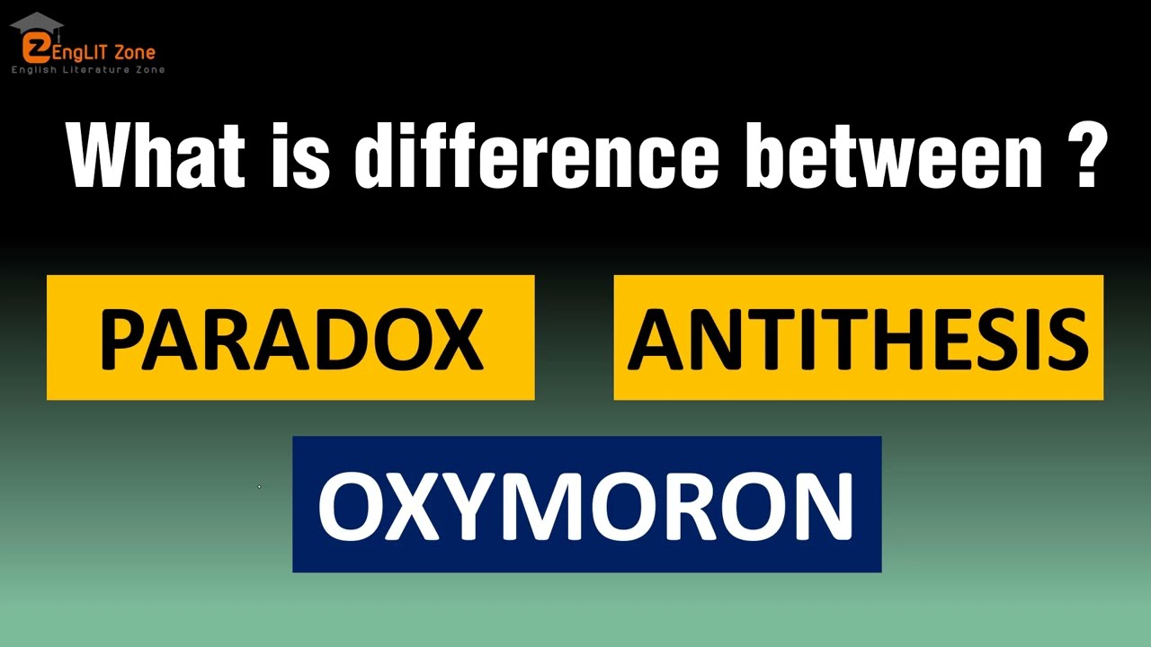 Difference Between Antithesis Oxymoron and Paradox || What is Paradox? || What is Antithesis?