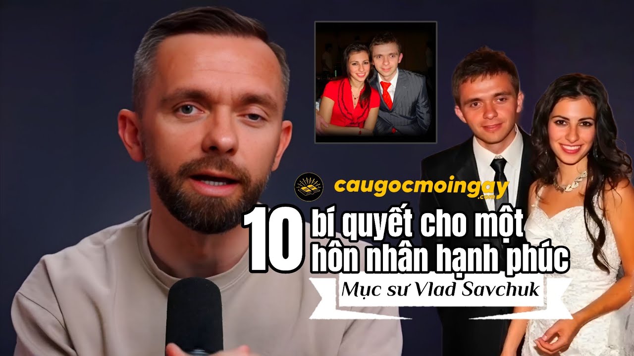 10 Bí Quyết Để Có Một Hôn Nhân Hạnh Phúc - Mục sư Vlad Savchuk  - Câu Gốc Mỗi Ngày 