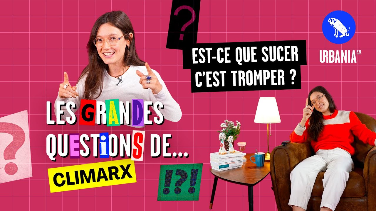 Est-ce que s*cer c'est tromper ? Climarx r&eacute;pond (ou pas) &agrave; la question