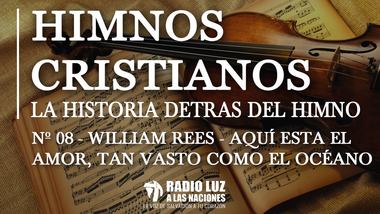 08-WILLIAM REES-AQUÍ ESTA EL AMOR, TAN VASTO COMO EL OCÉANO