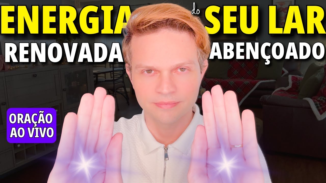 ORAÇÃO PARA ABENÇOAR SUA CASA E RENOVAR AS ENERGIAS