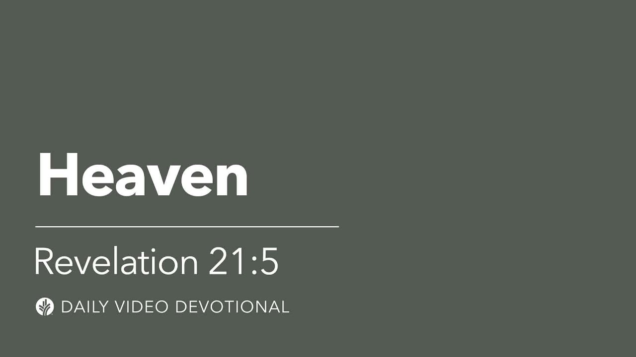Heaven | Revelation 21:5 | Our Daily Bread Video Devotional