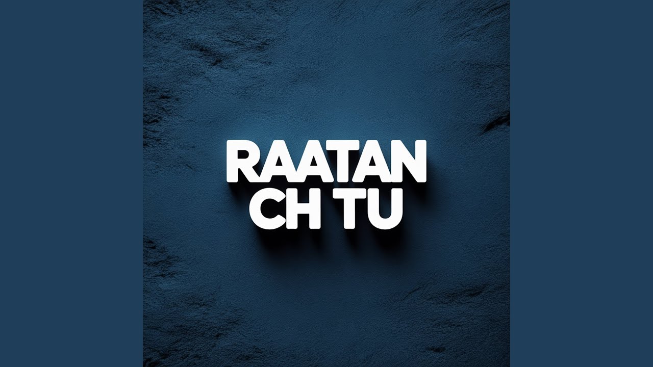 Raatan Ch Tu