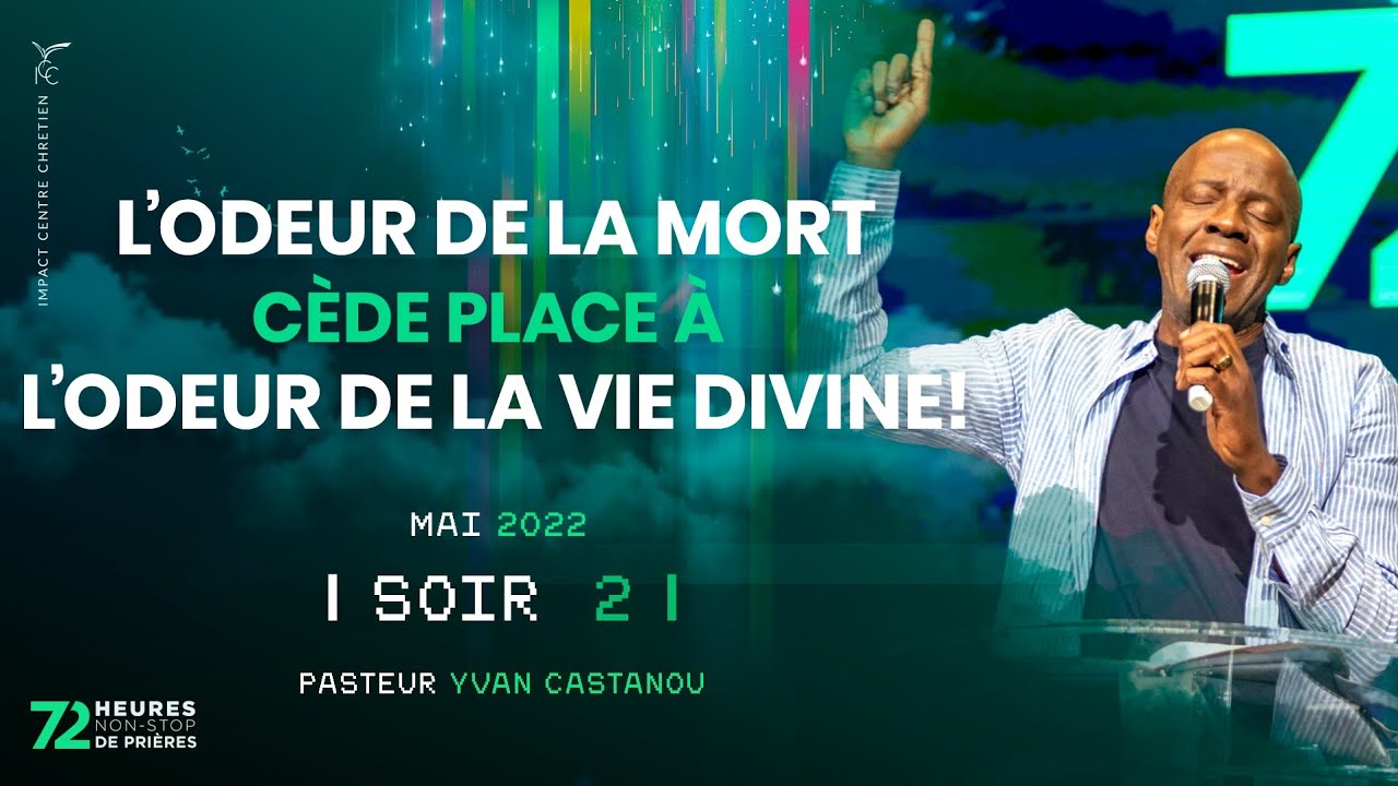 Soir 2 - L'ODEUR DE LA MORT CÈDE PLACE À L'ODEUR DE LA VIE DIVINE -72H NON-STOP DE PRIÈRES- Ps Yvan