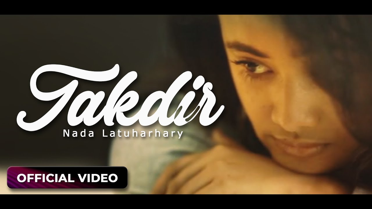NADA LATUHARHARY - Takdir (Official Music Video)