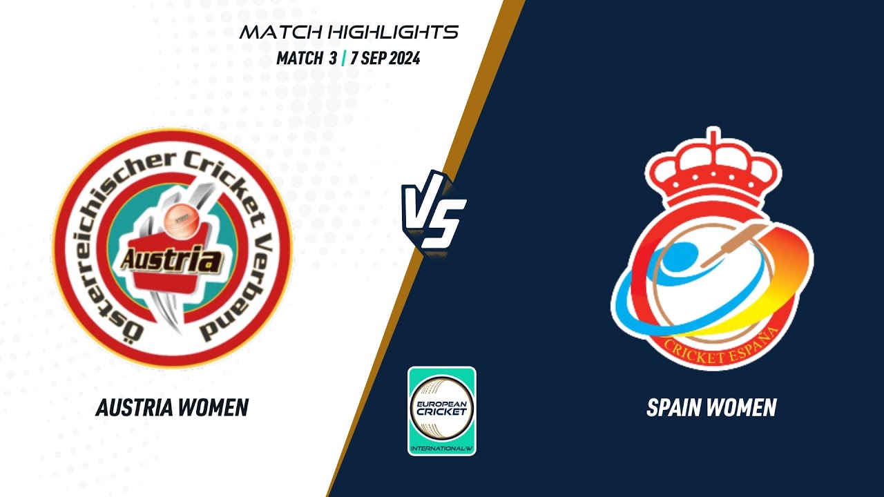 Match 3 - AUT-W vs ESP-W | Highlights | ECI-W Austria-Spain, 2024 | 7 Sep 2024 | ECI24.092