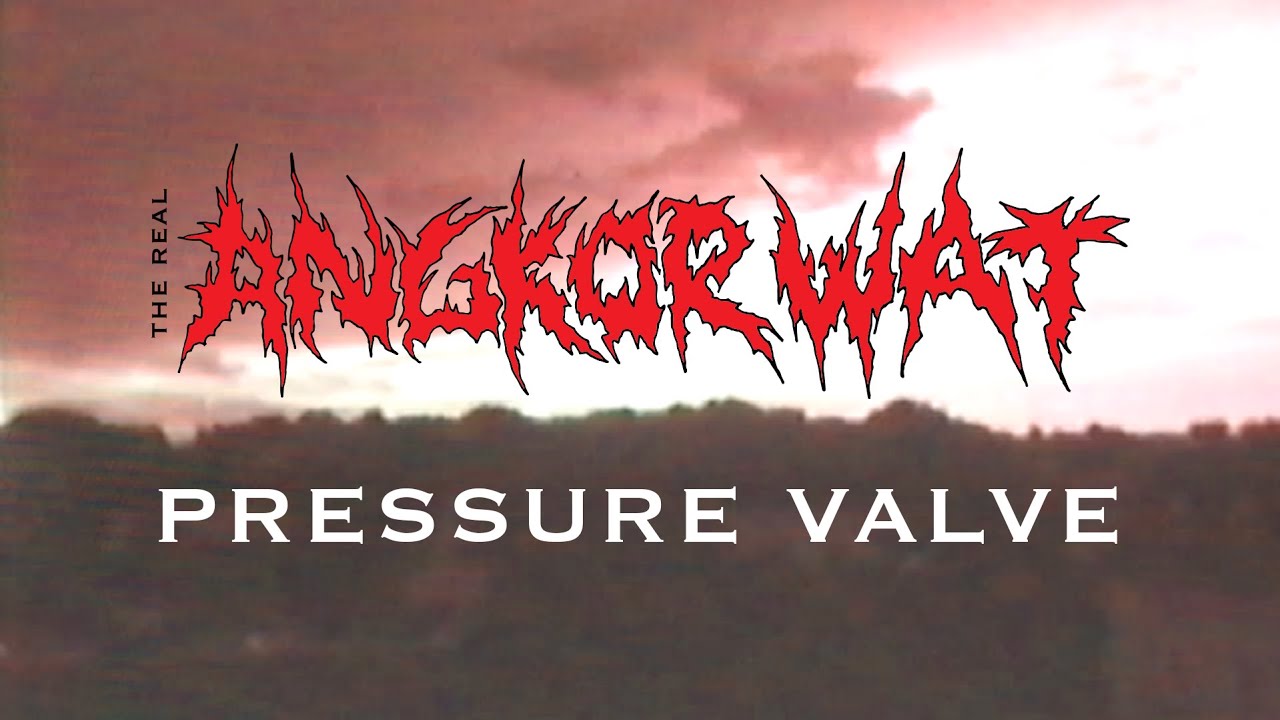 THE REAL ANGKOR WAT - PRESSURE VALVE