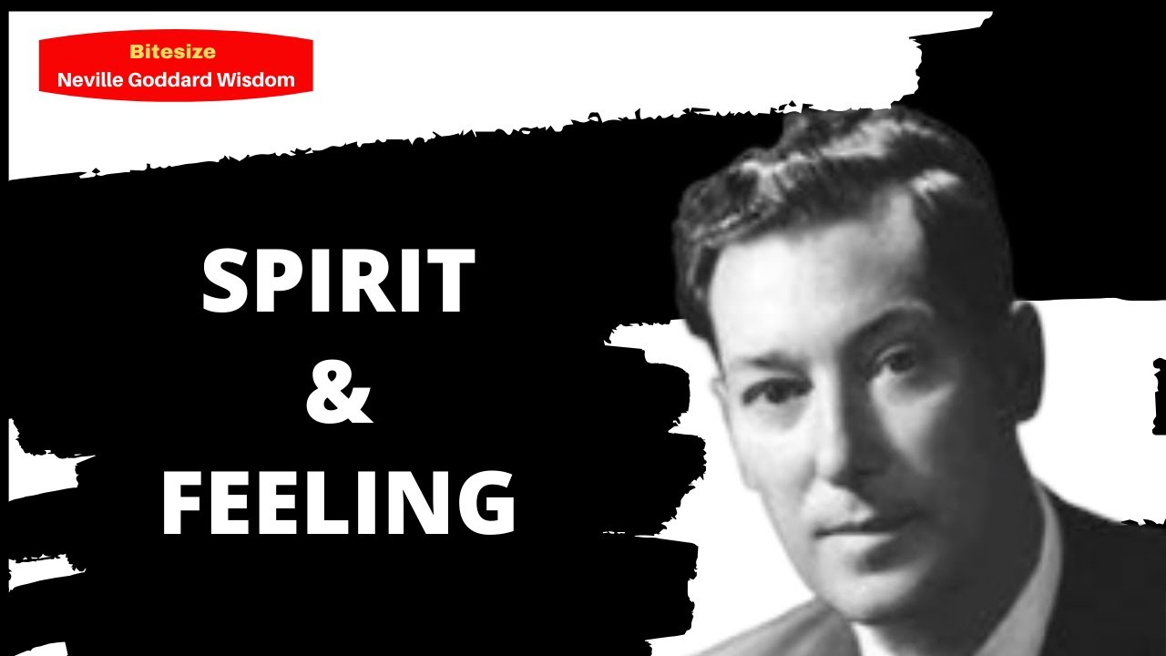 Spirit and Feeling:  Bite-size Neville Goddard Wisdom