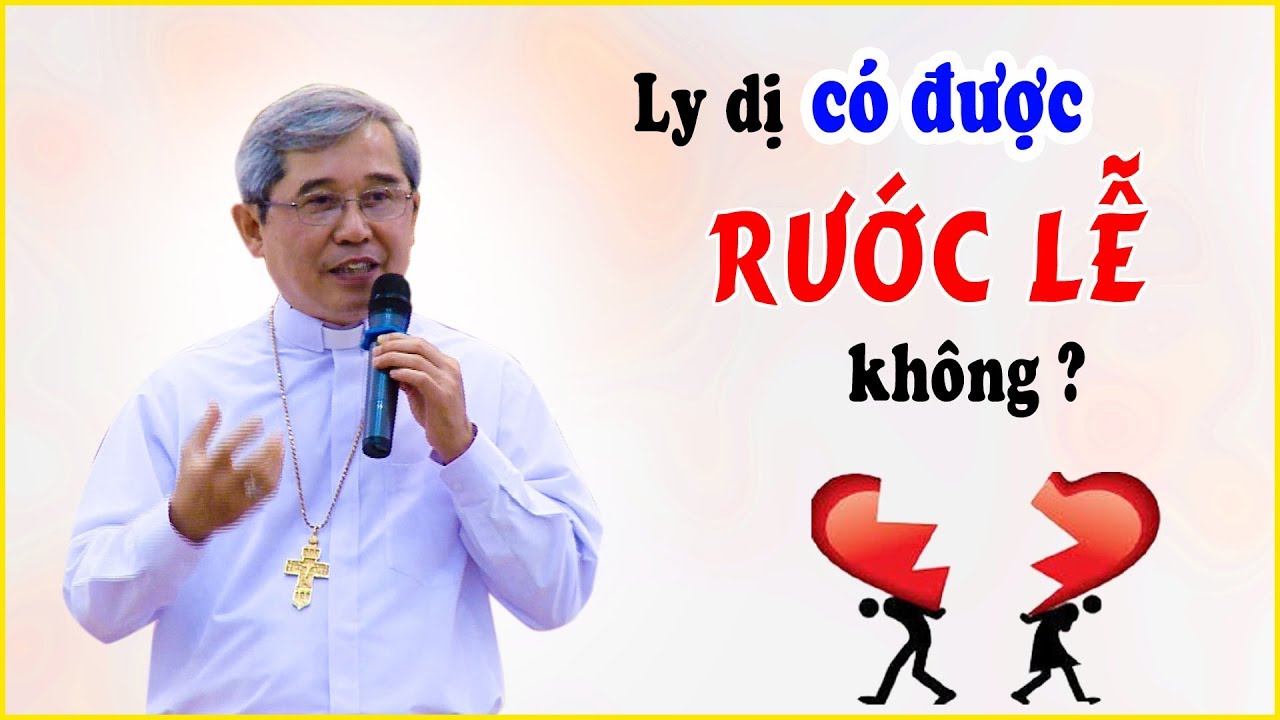 Người Công Giáo ly dị có được Rước Lễ không ? Đức Cha Luy Nguyễn Anh Tuấn giải thích