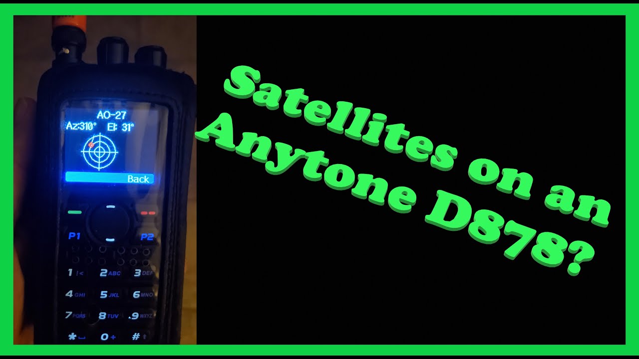 Satellites and the Anytone D878:  Exploring latest firmware 3.04