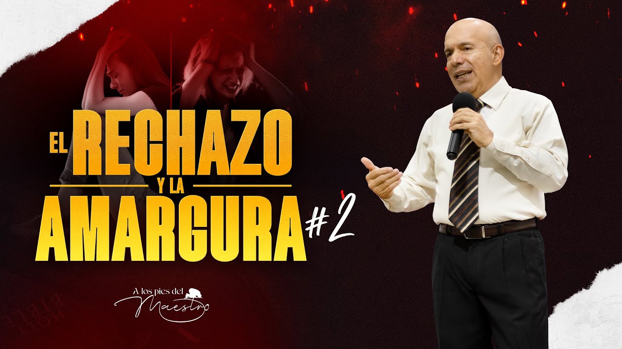 El Rechazo y La Amargura #2 | Estudio Bíblico