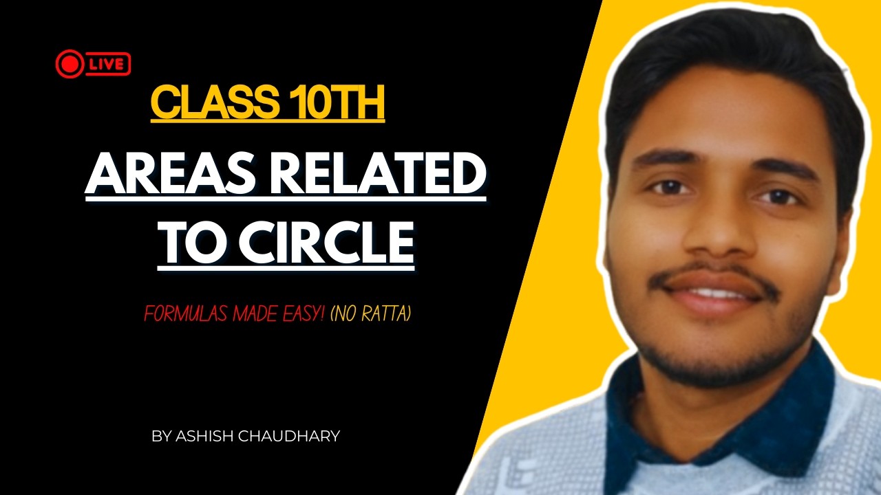 Class 10 Maths: Areas Related to Circles | One Shot | Full Chapter + PYQs | Ashish Explains