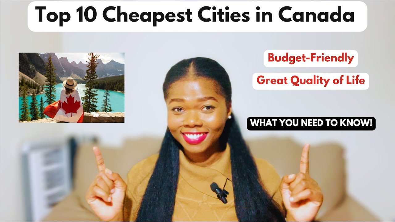 Top 10 Cheapest Cities in Canada for New Immigrants | Best Places to Live on a Budget