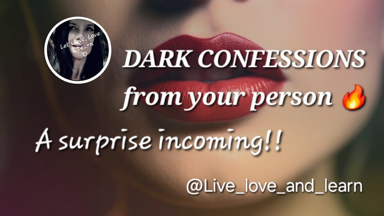 DARK CONFESSIONS from the person on your mind & a surprise incoming!
