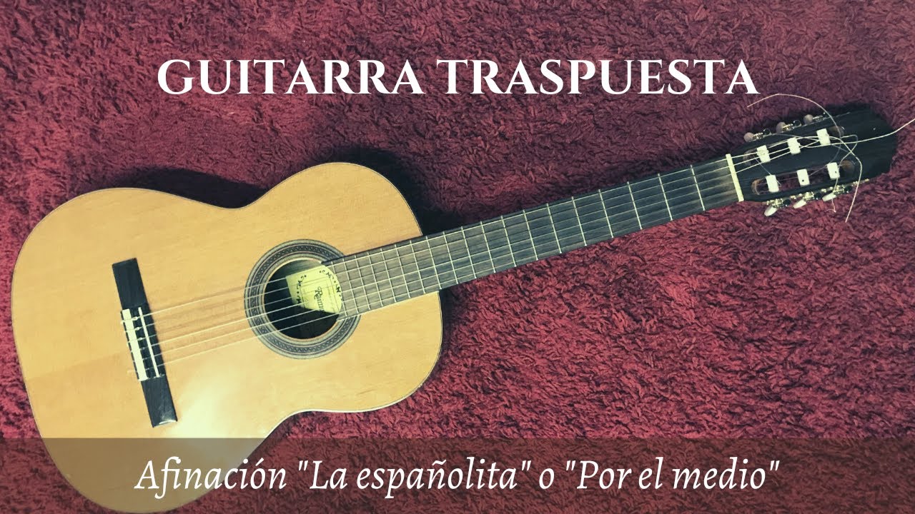 Guitarra traspuesta - Afinación 