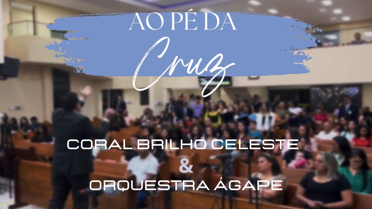 Ao Pé da Cruz - Cantor Cristão 289 - Coral Brilho Celeste & @orquestraagape.adbelem