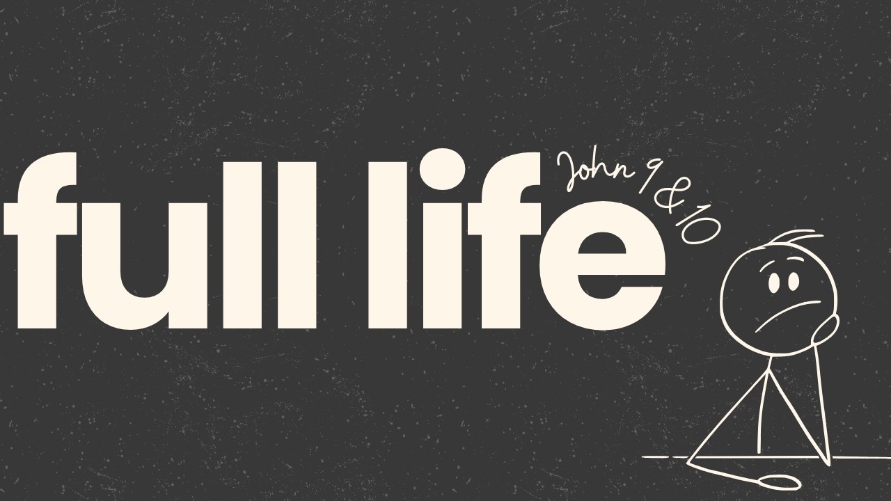 Full Life (3) - John 10:1-21