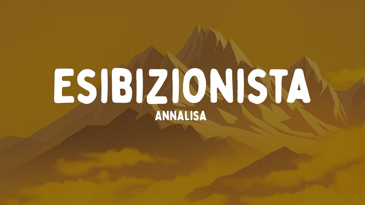 Annalisa - Esibizionista (Testo/Lyrics)