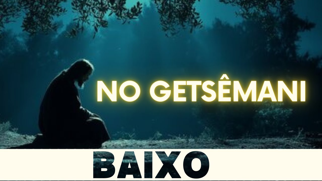 No Getsêmani   BAIXO