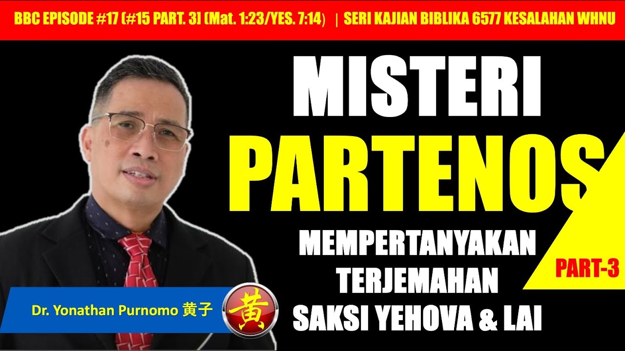 BBC #17 (EPS#l5-PART.3) MISTERI PARTENOS (MEMPERTANYAKAN TERJEMAHAN SAKSI YEHOVA DAN LAI)